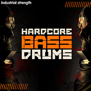 INDUSTRIAL STRENGTH HARDCORE BASS DRUMS